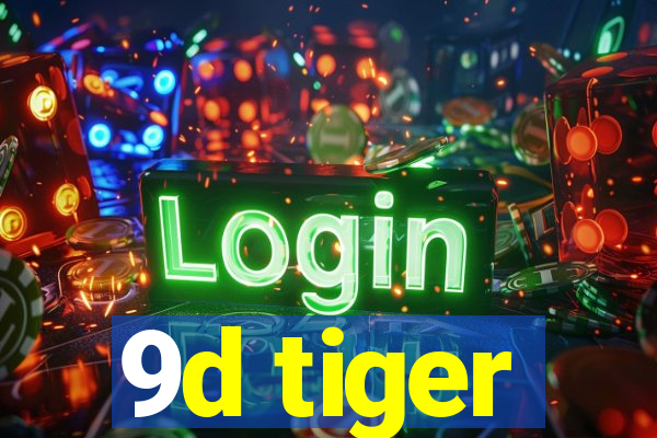 9d tiger